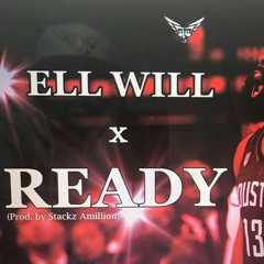 Ell Will - Ready (Prod. By Stacks Amillion)