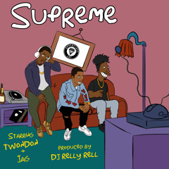 Twondon - Supreme ft. JAG (Prod. Dj RellyRell)
