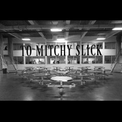 To Mitchy Slick [prod. Squae Wicked]
