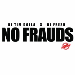 DJ Tim Dolla Feat DJ Fresh - No Frauds