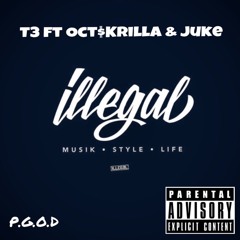T3 ft Oct$krilla & Juke ( Illegal )