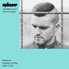 Rinse FM Podcast - Plastician - 2nd May 2017