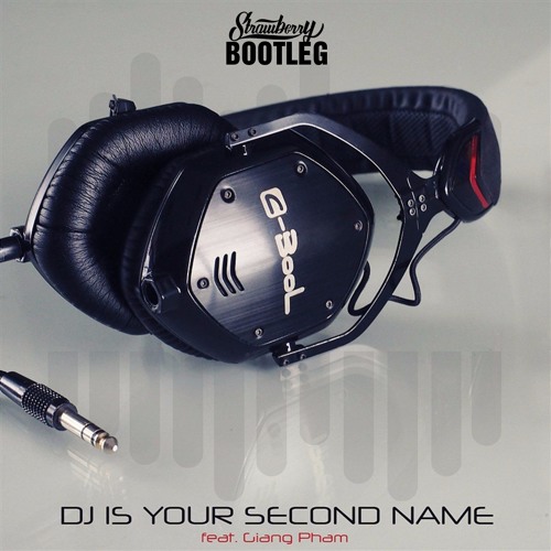 C-BooL - DJ Is Your Second Name ft. Giang Pham (STRAWBERRY BOOTLEG)