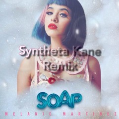 Melanie Martinez - Soap (Syntheta Kane Remix)