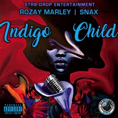 Indigo Child | by Rozay Marley & Snax