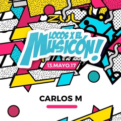 CARLOS M -PROMO MIX LOCOS X EL MUSICON (ZUL 13 -05 - 2017)