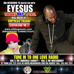 Eyesus interview with Dj Empress Tashai live via OneLoveRadio 106. 5fm  Tuesday 5/2/2017