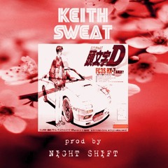 Keith Sweat ft. Tyrone Fisher (PROD BY NIGHT SHIFT)