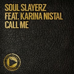 4. Soul Slayerz Feat. Karina Nistal - Call Me (Soul Slayerz Nistal At Night Mix)
