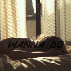 Wanna Do