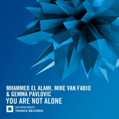 Mhammed El Alami, Mike van Fabio & Gemma Pavlovic - You Are Not Alone (Original Mix)
