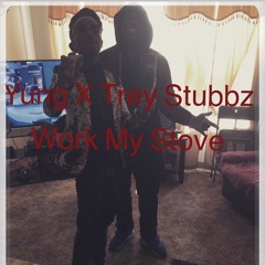 Yung X Trey Stubbz - Work My Stove