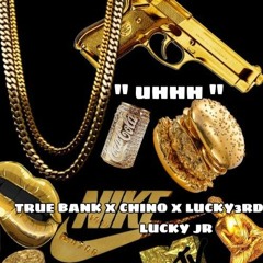 " UHHH " TRUE BANK x CHINO x LUCKY3RD x LUCKY JR.