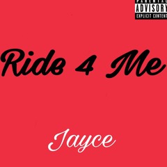 Jayce - Ride 4 Me