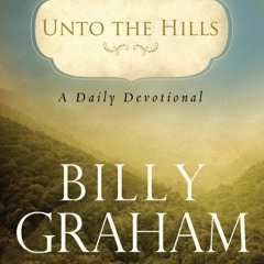 Devotional: Billy Graham's Unto the Hills