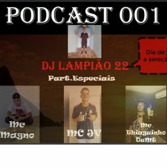 Podcast 001 DJ LAMPIÃO 22 - Ft. MC MAGNO, MC JV & MC THIAGUINHO DUMT {{ Dj Lampião 22 }} 2017