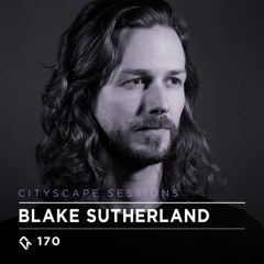 Cityscape Sessions 170: Blake Sutherland
