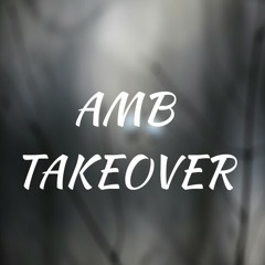 AMB - TAKEOVER (BabyChris, KiLO, HannyBO)