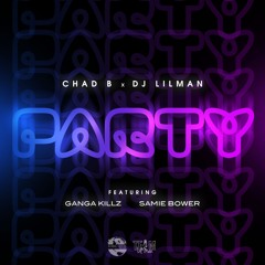@Djlilman973 - PARTY ft Chad b , Ganja , & Samie [Single]