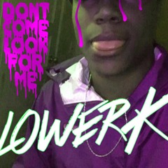 16K - Don't Come Look For Me (Prod. TENZO X JGYaBish X DJ Drew)