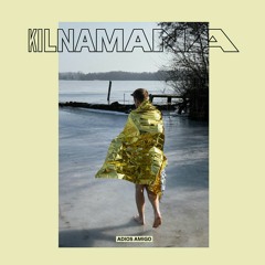 KILNAMANA - Adios Amigo