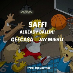Already Ballin! Ft. GEECA$A & Jay Miehli (Prod. By Cormill)