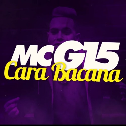 MC G15 - Cara Bacana (DJ Jorgin) Lançamento 2017