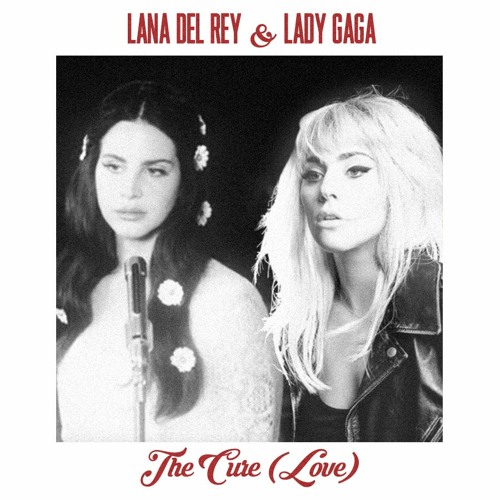 Lana Del Rey X Lady Gaga - The Cure (Love) - INDIGNO KID MASHUP