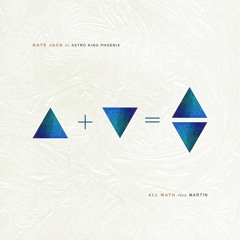 All Math ft. Nate Jack & Astro King Phoenix (prod. by Martín)
