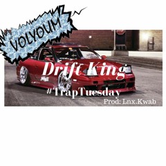 Drift King #TrapTuesday (Prod. Lnx.Kwab) [FREE DOWNLOAD]