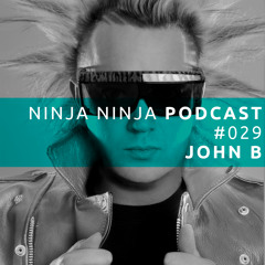Ninja Ninja Podcast 029 Mixed By John B