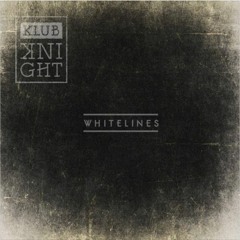 Klub Knight - White Lines (T A Y A Remix)