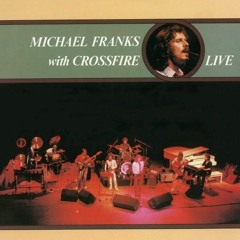 Michael Franks with Cross Fire Live - The Lady Wants To Know