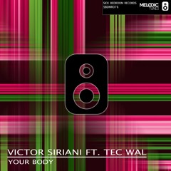 Victor Siriani Ft. Tec Wal - Your Body (Radio Edit)(OUT NOW)