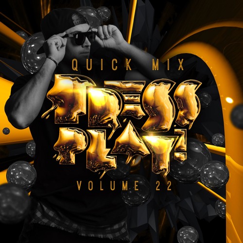 PRESS PLAY // QUICK MIX // VOL 22