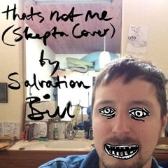 'That's Not Me'  by Salvation Bill (original song by Skepta)