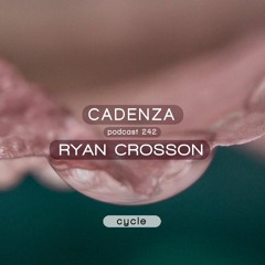Cadenza Podcast | 242 - Ryan Crosson (Cycle)