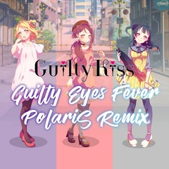 Guilty Kiss - Guilty Eyes Fever (PolariS Remix)