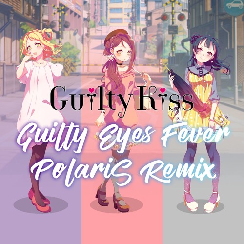 Guilty Kiss - Guilty Eyes Fever (PolariS Remix)
