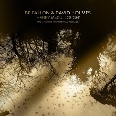 BP Fallon & David Holmes - 'Henry McCullough' (Andrew Weatherall Dub)