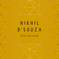 Nikhil D'Souza - Still In Love