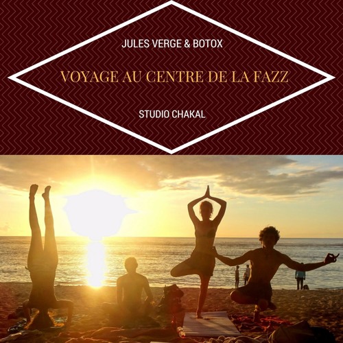 Voyage Au Centre De La Fazz Ft. Jules Verge & Studio Chakal