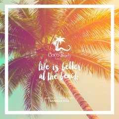 Danielle Diaz - Life Is Better At The Beach (Coco Beach Ibiza 2K17)