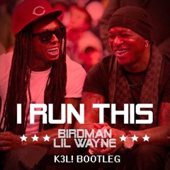Birdman - I Run This Ft. Lil Wayne (K3L! Bootleg)