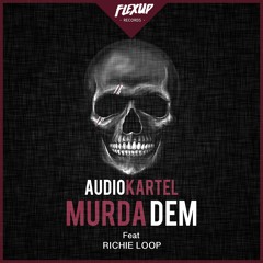 Audio Kartel - Murda Dem  Ft. Richie Loop (Original Mix)
