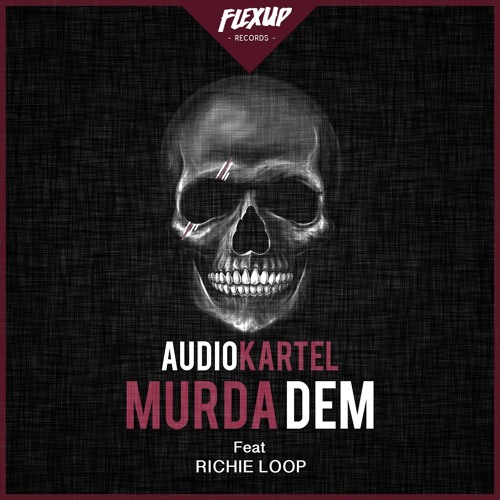 Audio Kartel - Murda Dem  Ft. Richie Loop (Original Mix)