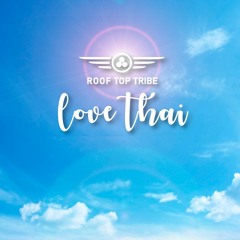 DJ LIST | ROOF TOP TRIBE | LOVE THAI 2017
