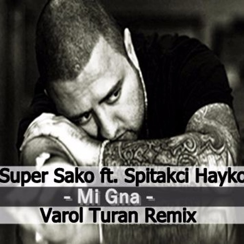 Stream Super Sako Ft. Spitakci Hayko - Mi Gna (Varol Turan Remix)FREE  DOWNLOAD = BUY by Varol Turan (Official) | Listen online for free on  SoundCloud