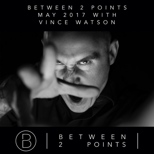 Mark Fanciulli Presents Between 2 Points with Vince Watson, May 2017