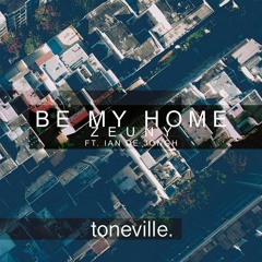 Zeuny Ft Ian De Jongh - Be My Home (Toneville Release)